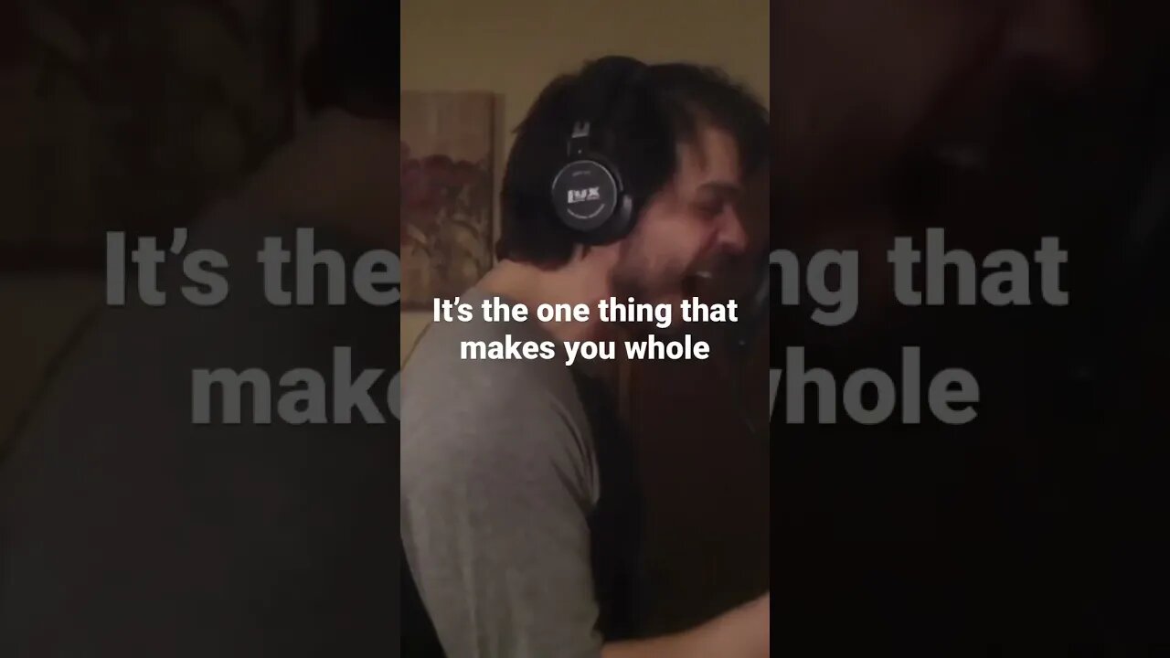 It’s the one thing that makes you whole