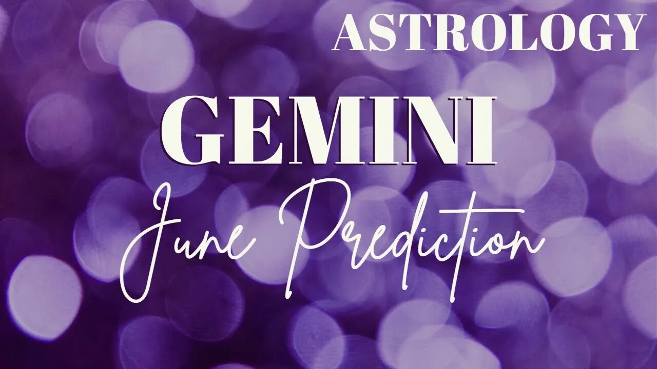 GEMINI June Astrology Predictions