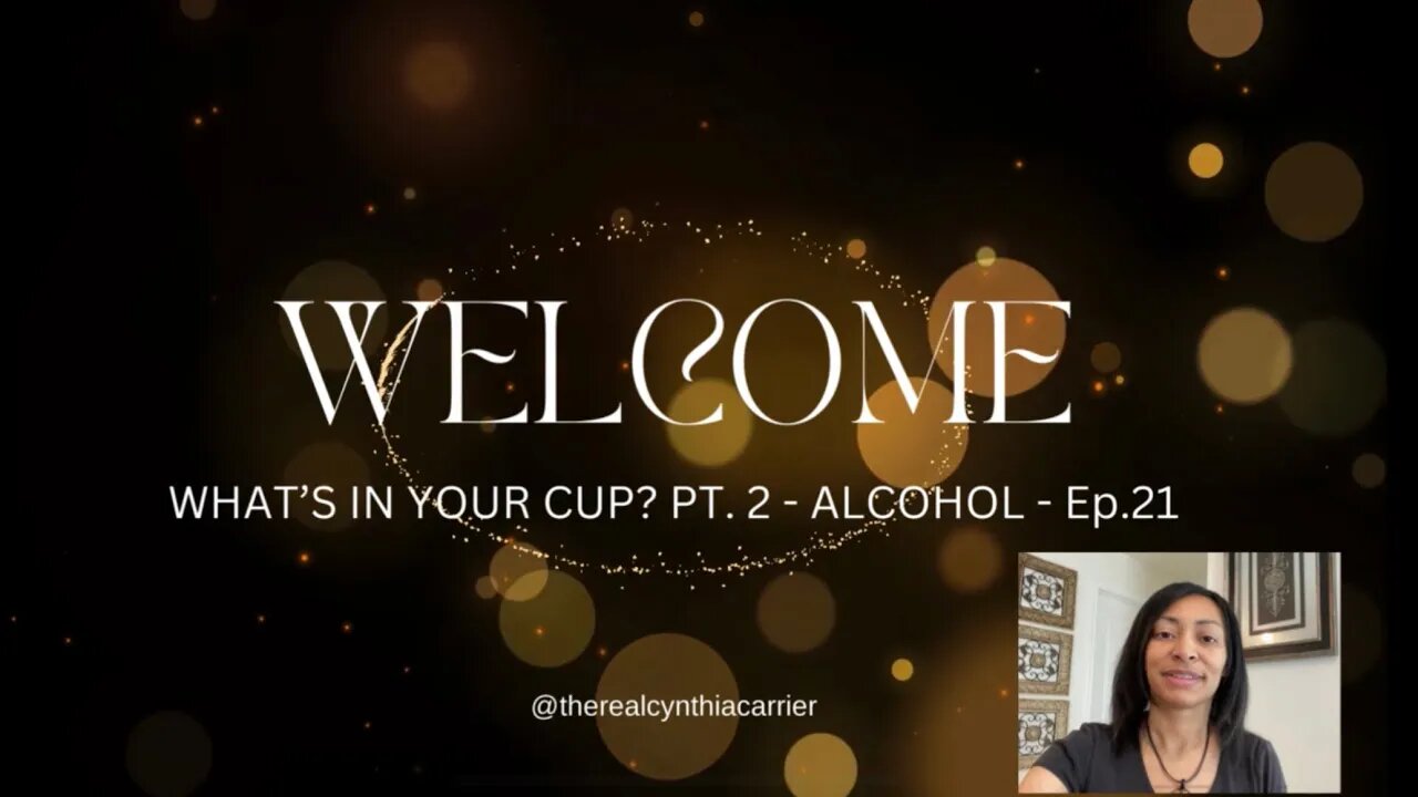 WHAT'S IN YOUR CUP? PT. 2 - ALCOHOL @therealcynthiacarrier