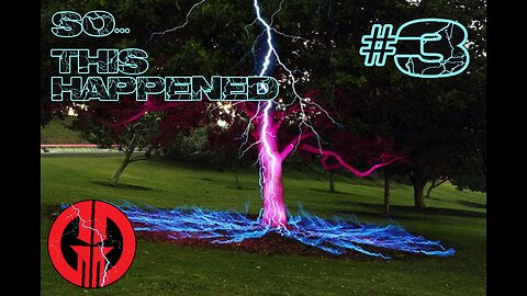 Thunder Strikes (So... This Happened #3)