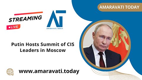 Putin Hosts Summit of CIS Leaders in Moscow | Amaravati Today