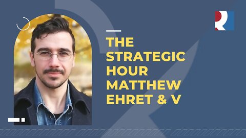 The Strategic Hour - Matthew Ehret & V 08 June