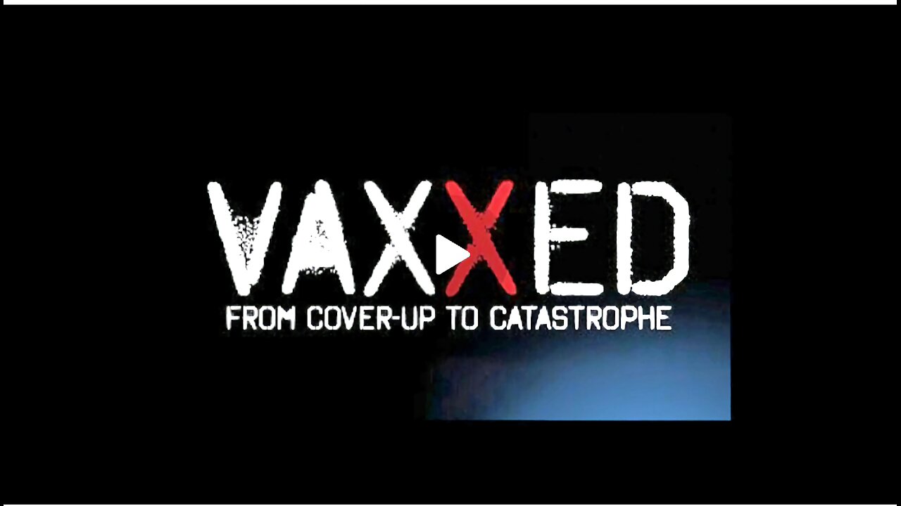 VAXXED - From Cover-up To Catastrophe