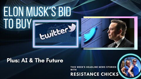 FULL SHOW: Elon Musk's Bid to Buy Twitter; Plus AI & The Future Top News 4/15/22