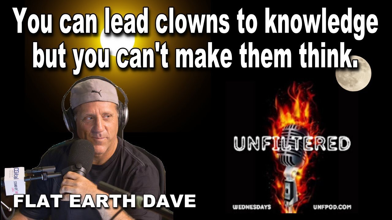 The Unfiltered Podcast w Flat Earth Dave (EXPLICIT LANGUAGE WARNING) (audio/slides) [Jun 10, 2022]