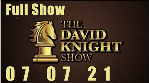 DAVID KNIGHT (Full Show) - 07_07_21 Wednesday
