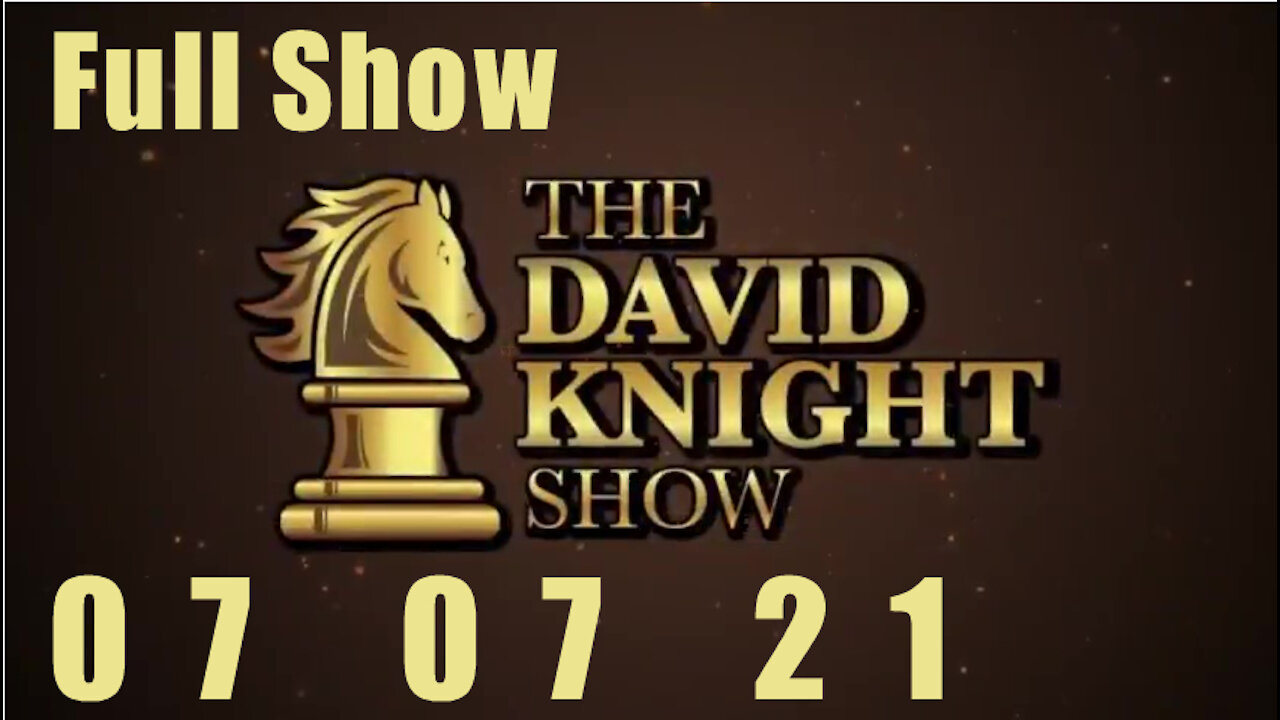 DAVID KNIGHT (Full Show) - 07_07_21 Wednesday