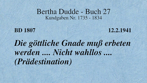 BD 1807 - DIE GÖTTLICHE GNADE MUSS ERBETEN WERDEN .... NICHT WAHLLOS .... (PRÄDESTINATION)