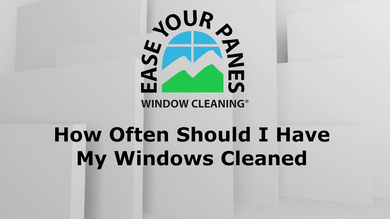 How Often Should I Have My Windows Cleaned?