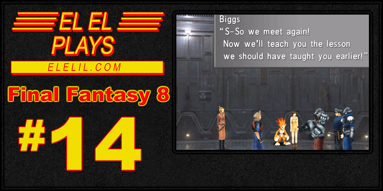 El El Plays Final Fantasy 8 Episode 14: Prolly Shoulda Handcuffed The Guy With GFs In His Fists