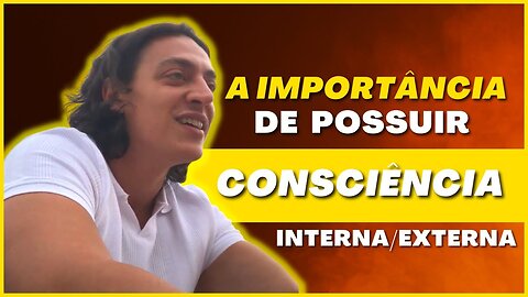 CONSCIÊNCIA INTERNA X EXTERNA - BOOTCAMP SEM MIMIMI