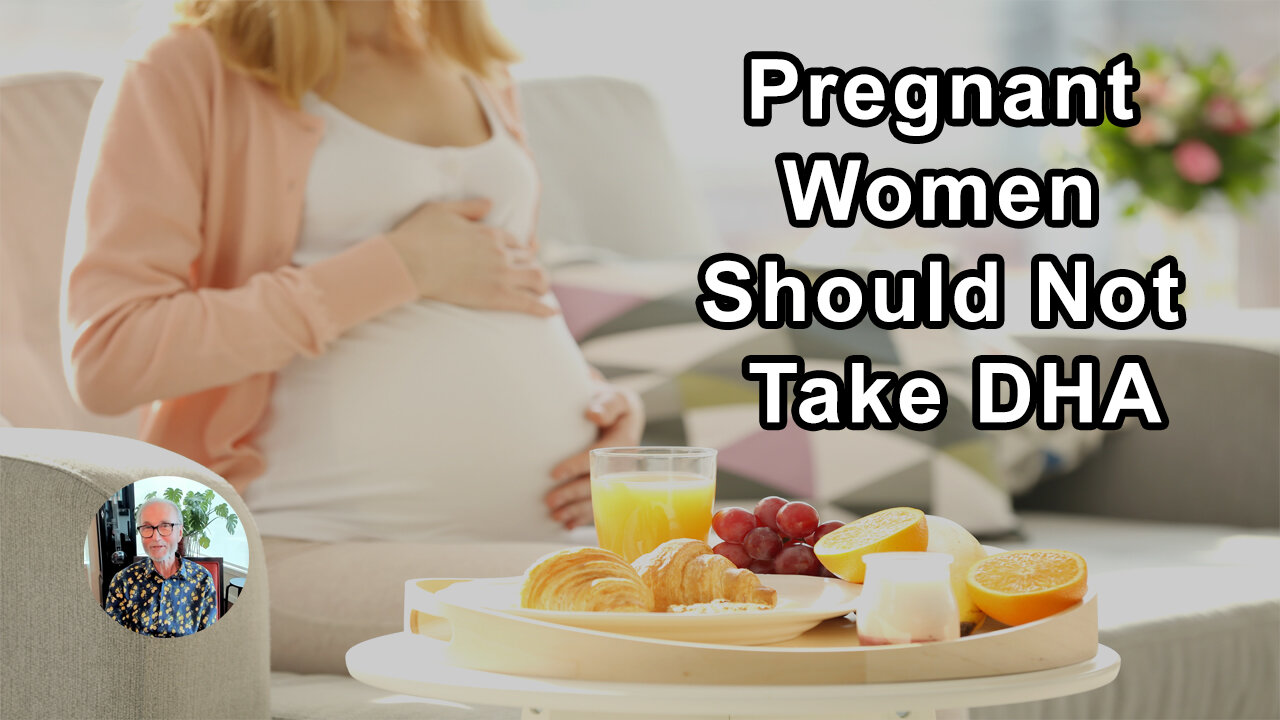 Pregnant Women Should Not Take DHA - John McDougall, MD - Interview