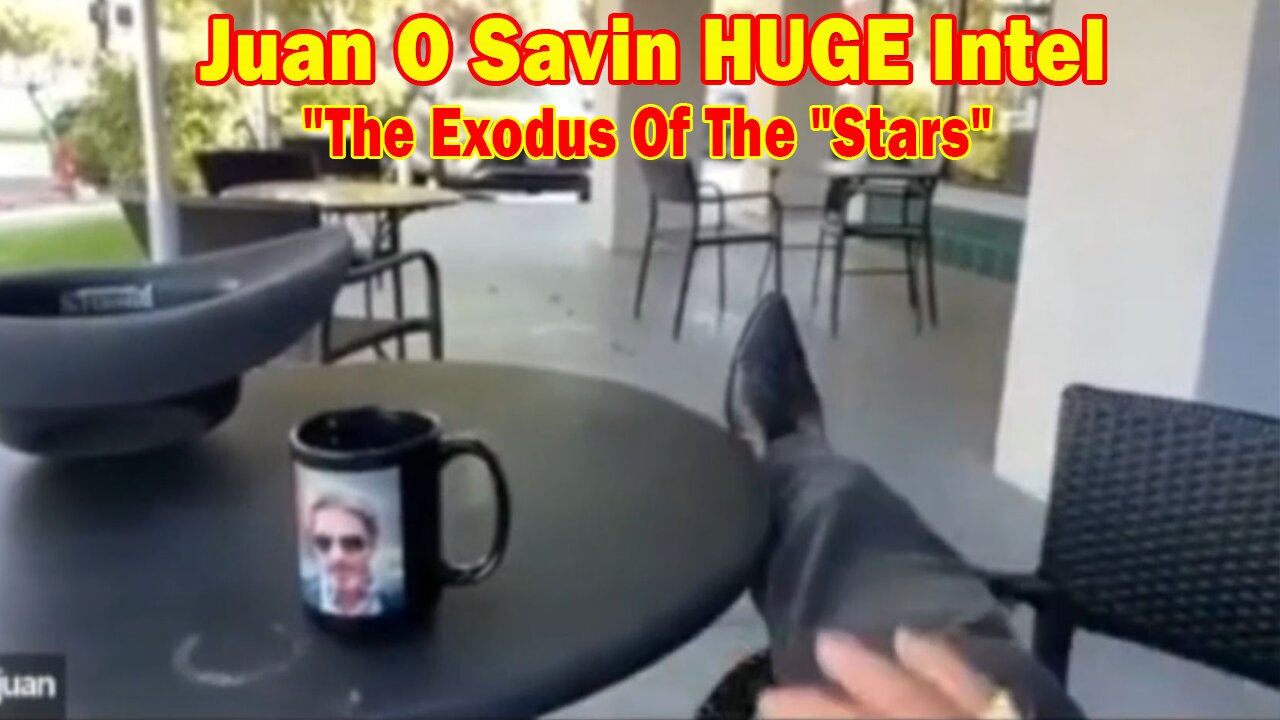 Juan O Savin HUGE Intel: "The Exodus Of The "Stars"