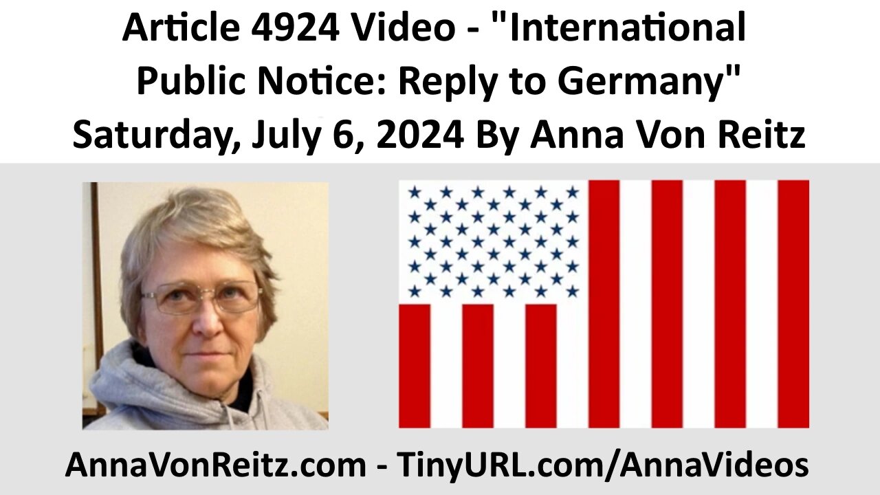 Article 4924 Video - International Public Notice: Reply to Germany By Anna Von Reitz