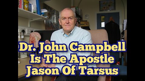 Dr. John Campbell Is The Apostle Jason Of Tarsus