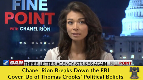 Chanel Rion Breaks Down the FBI Cover-Up of Thomas Crooks' Political Beliefs