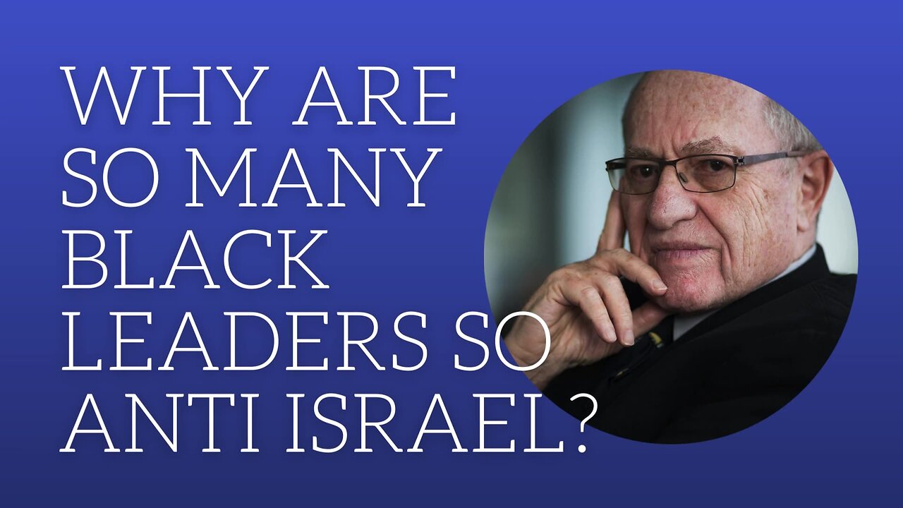 Why are so many black leaders so anti Israel?