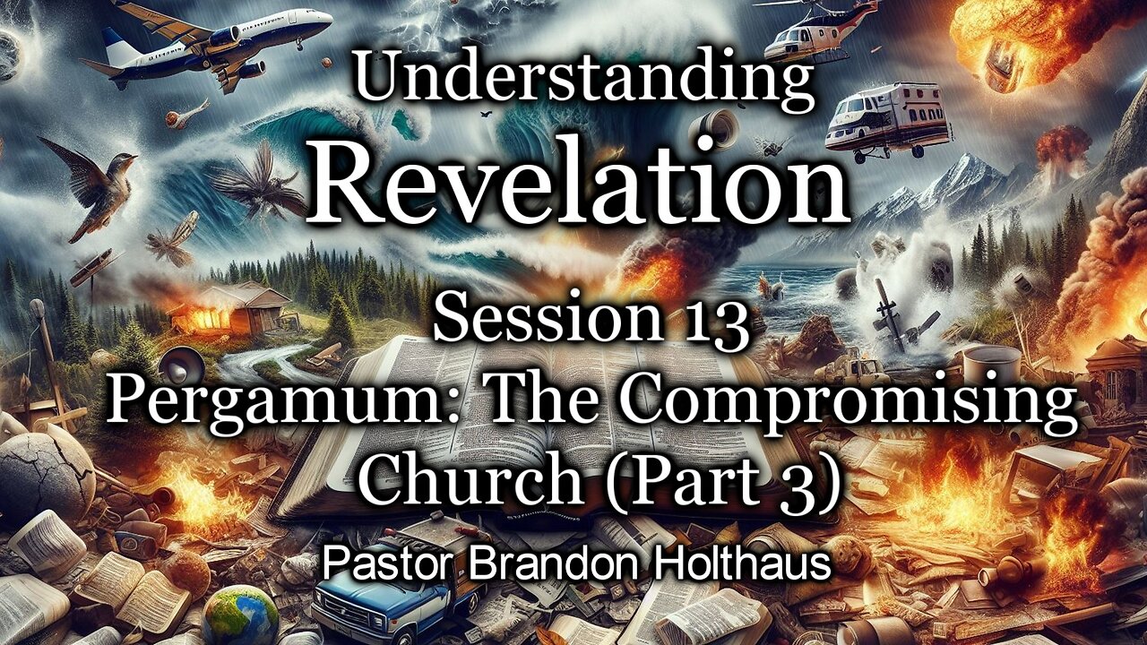 Revelation: Session 13 - Pergamum: The Compromising Church Part 3