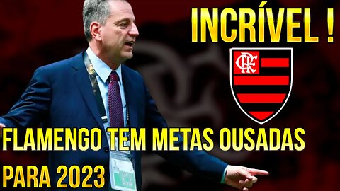 INCRÍVEL! FLAMENGO DEFINE METAS OUSADAS PARA 2023! LIBERTADORES, COPA DO BRASIL E BRASILEIRÃO