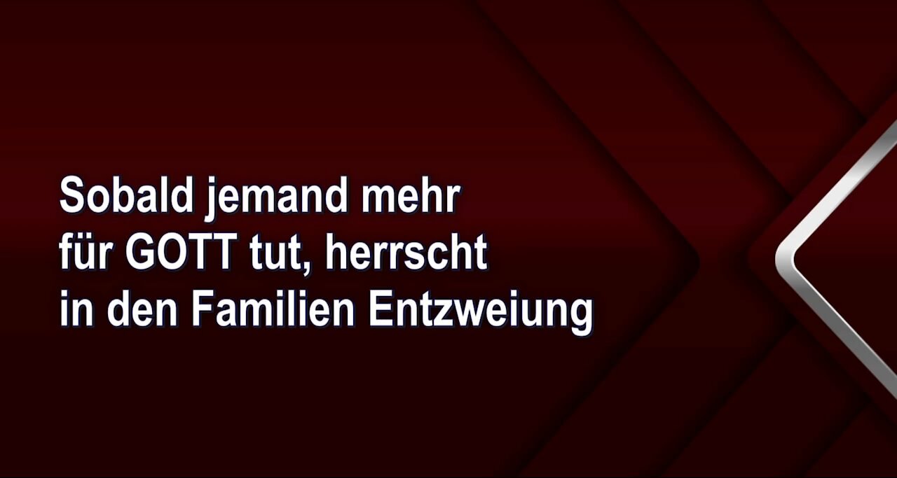 Sobald jemand mehr für GOTT tut, herrscht in den Familien Entzweiung