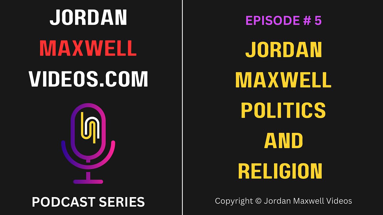 Jordan Maxwell | Politics And Religion - Podcast Episode #5