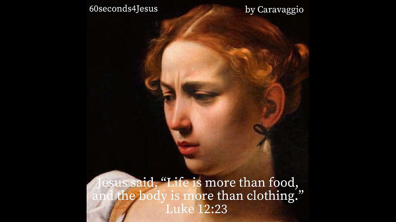 Life is more than food, and the body is more than clothing.