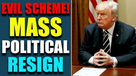 SHOCKING NEWS_MASS POLITICAL RESIGN_EVIL SCHEME TO DESTROY US LIMIT - TRUMP NEWS