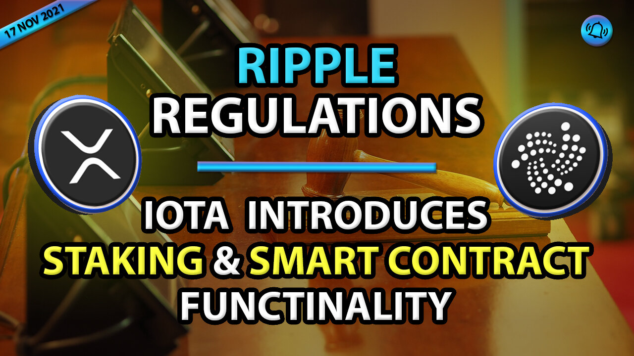 RIPPLE REGULATIONS, IOTA INTRODUCES STAKING & SMART CONTRACT FUNCTINALITY