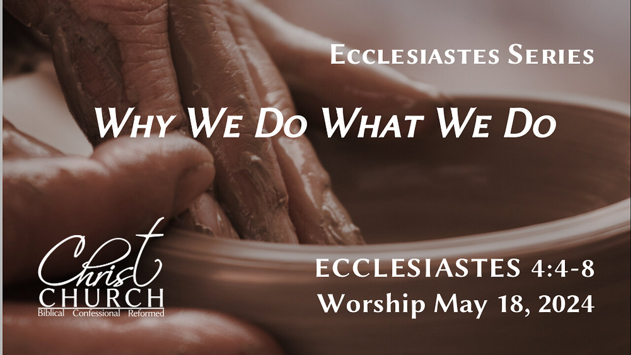 Why We Do What We Do | Ecclesiastes 4:4-8 | Pastor John Canales