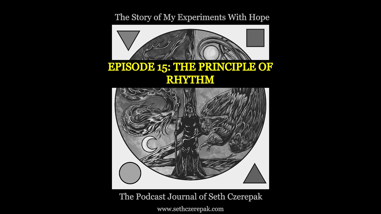 Experiments With Hope - Episode 15: The Principle of Rhythm