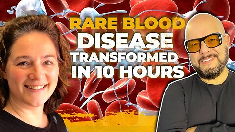 Rare Blood Disease Transformed in 10 Hours—Blood Work Normalized!