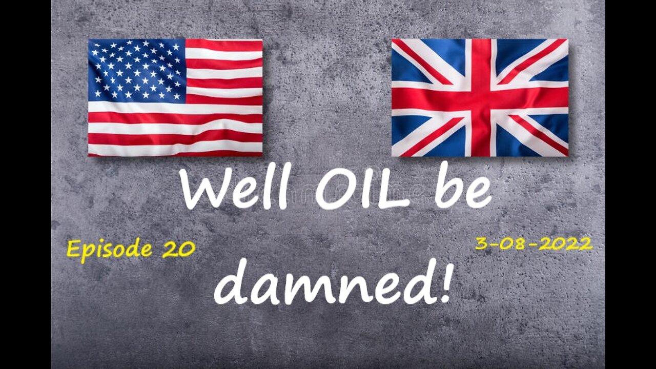 3-8-2022 Well OIL be damned!