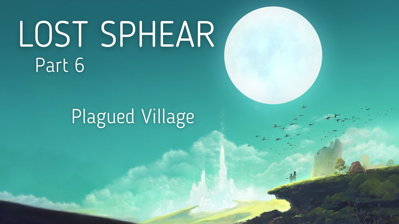 Lost Sphere Part 6 - Plagued Village