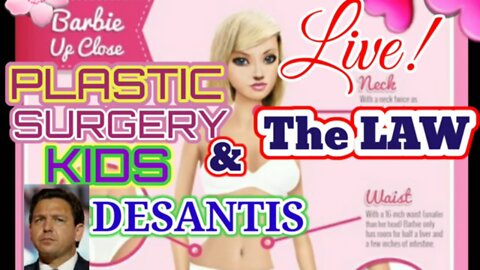 KIDS+PLASTIC SURGERY+DeSantis & The LAW "QUID EST VERITAS?" LIVE PODCAST