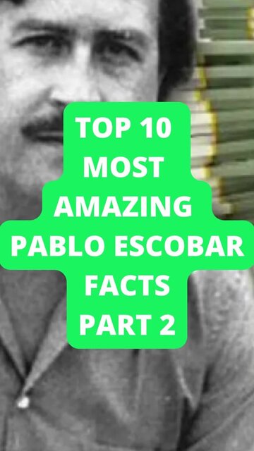 Top 10 Most Amazing Pablo Escobar Facts Part 2