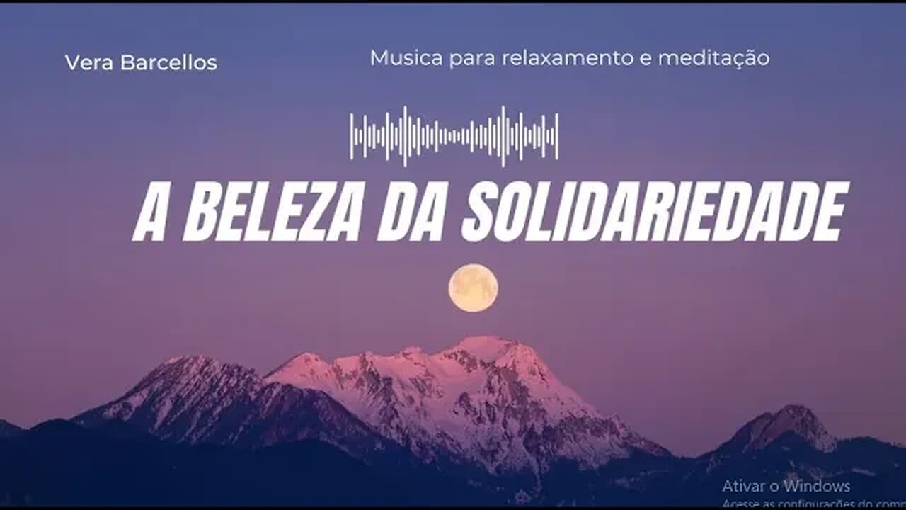 Relaxamento e Meditação - A Beleza da Solidariedade - Vera Barcellos