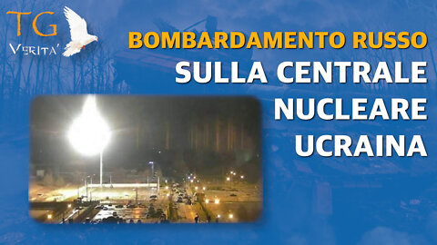 TG Verità - 4 Marzo 2022 - Sfiorata una nuova Chernobyl - Bomba su centrale nucleare Ucraina