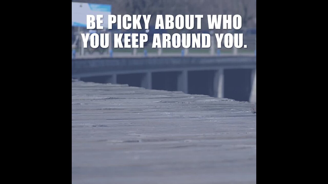 Be picky about who you keep around [GMG Originals]