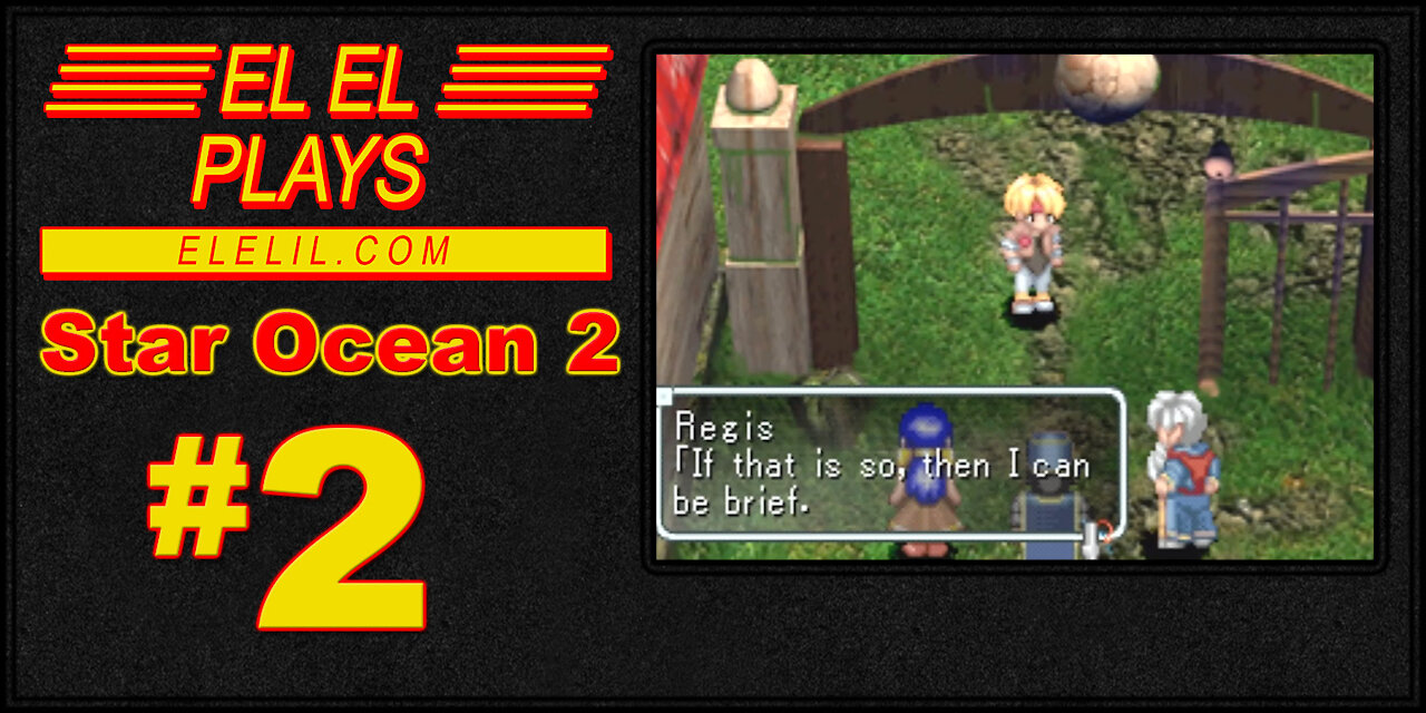 El El Plays Star Ocean 2 Episode 2: The Legendary Laser of Light