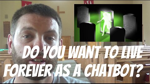 Do You Want To Live Forever As A Chatbot?