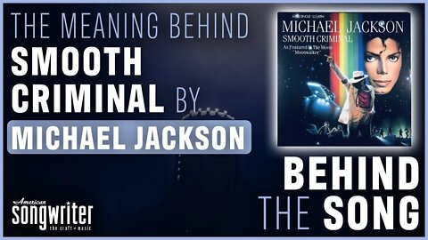 'Smooth Criminal' Meaning - Michael Jackson | Behind The Song