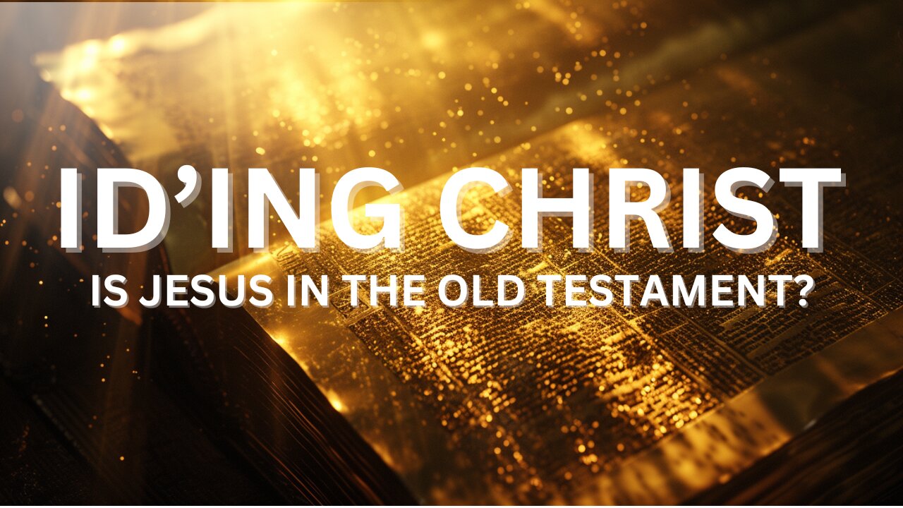 Is Jesus in the Old Testament? (Part 2)