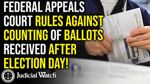 HUGE: Federal Appeals Court Rules against Counting of Ballots Received after Election Day!