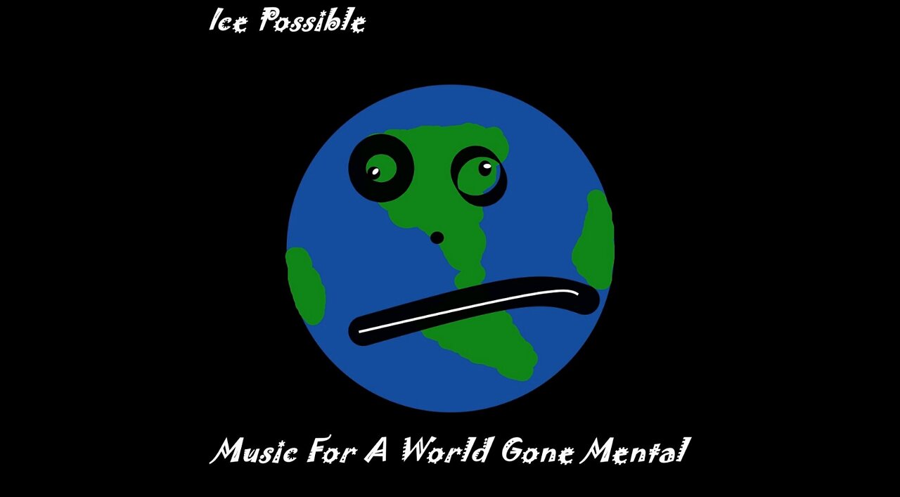 Song: Music For A World Gone Mental by Ice Possible