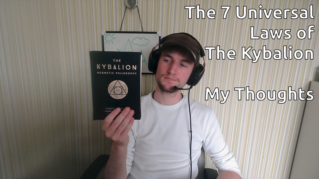 The 7 Universal Laws of The Kybalion - My Thoughts - Part 1