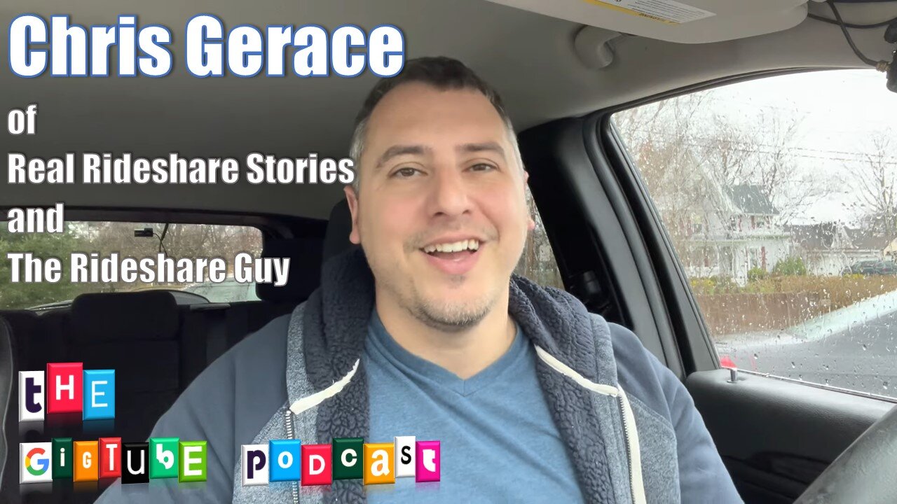 Chris Gerace of Real Rideshare Stories + The Rideshare Guy | The GigTube Podcast Interview