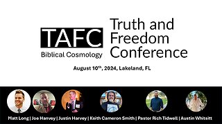 Truth and Freedom Conference - Biblical Cosmology, August 10th, 2024, Lakeland, FL.