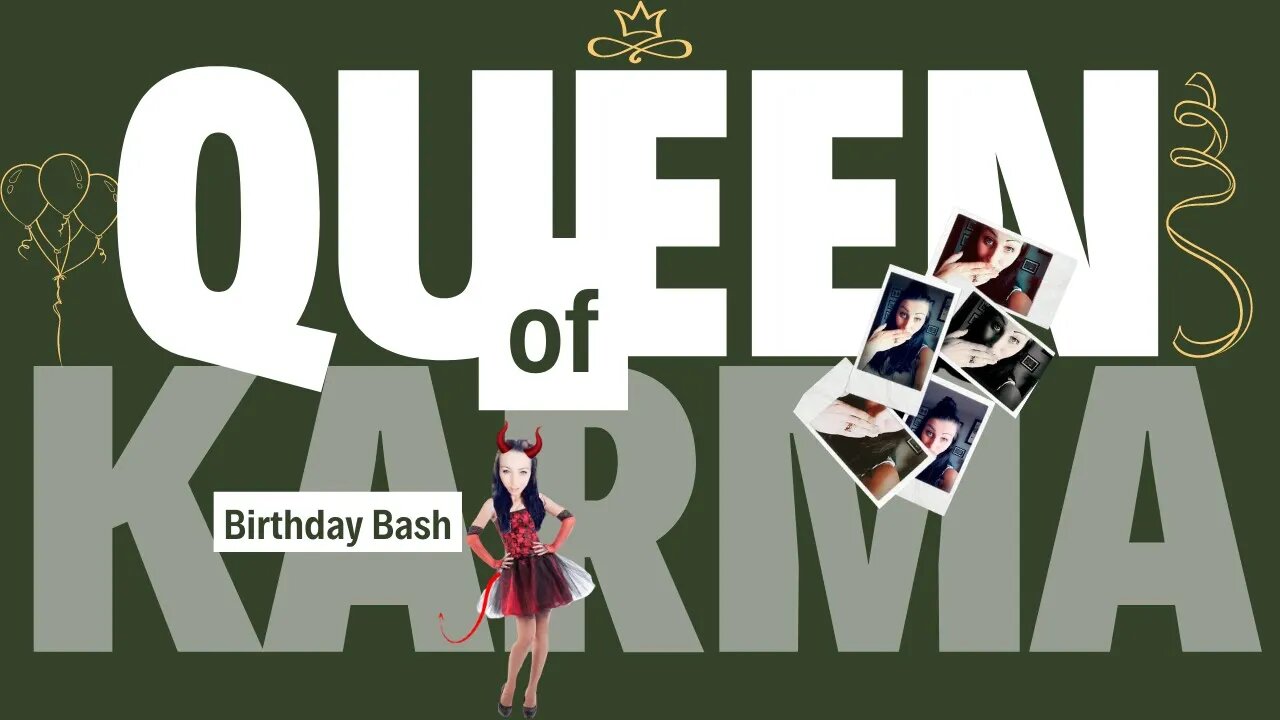 QUEEN OF KARMA'S BIRTHDAY CELEBRATION!!