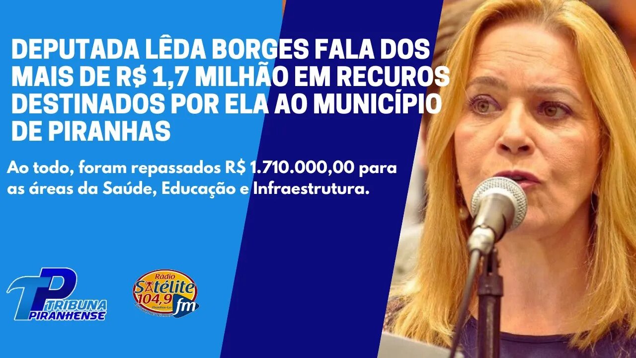 DEPUTADA LÊDA BORGES FALA DOS MAIS DE R$ 1,7 MILHÃO EM RECUROS DESTINADOS AO MUNICÍPIO DE PIRANHAS