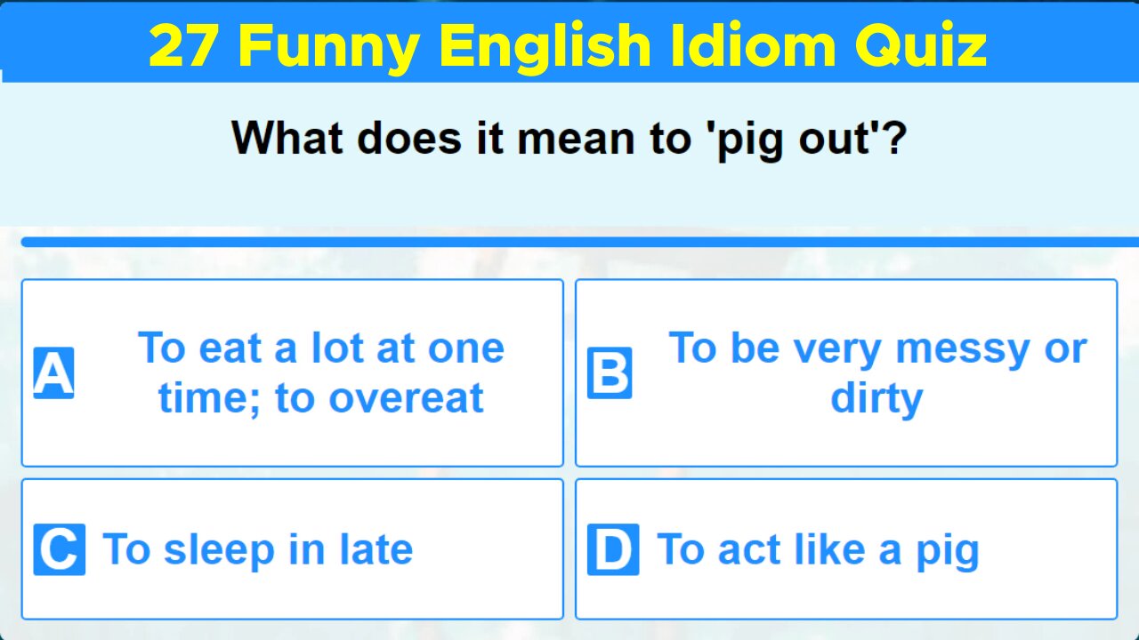 27 Funny English Idiom Quiz